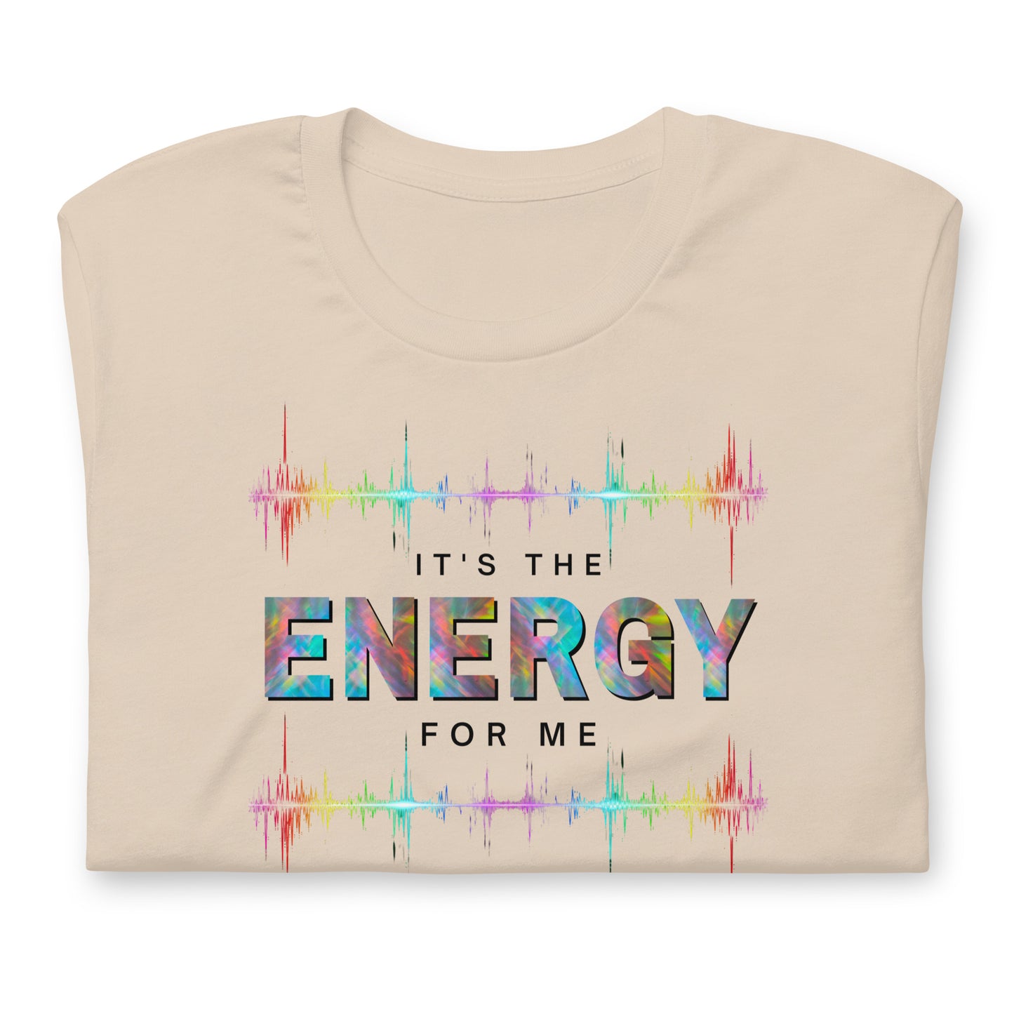 It's The Energy For Me (T-shirt)