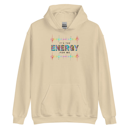 It's The Energy For Me (Hoodie)