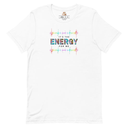 It's The Energy For Me (T-shirt)